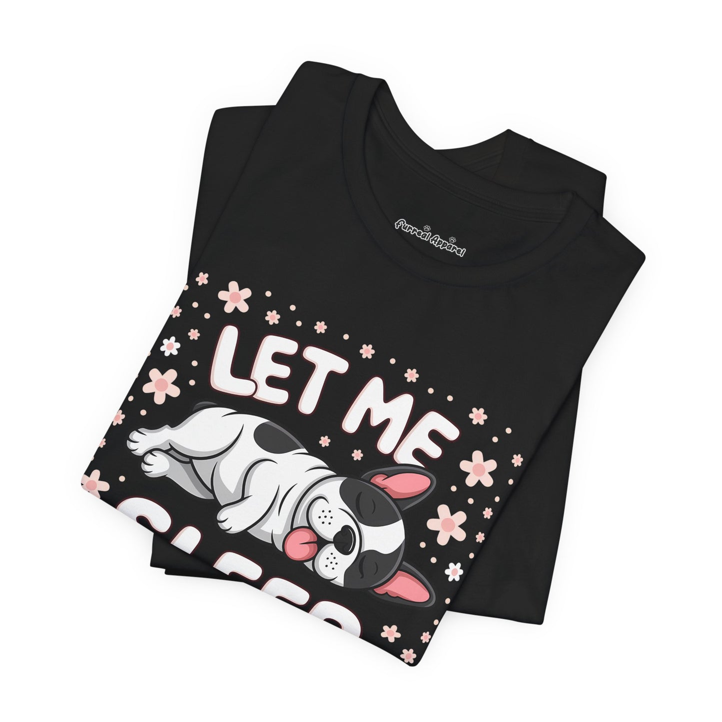 'Let me Sleep' French Bulldog T-Shirt