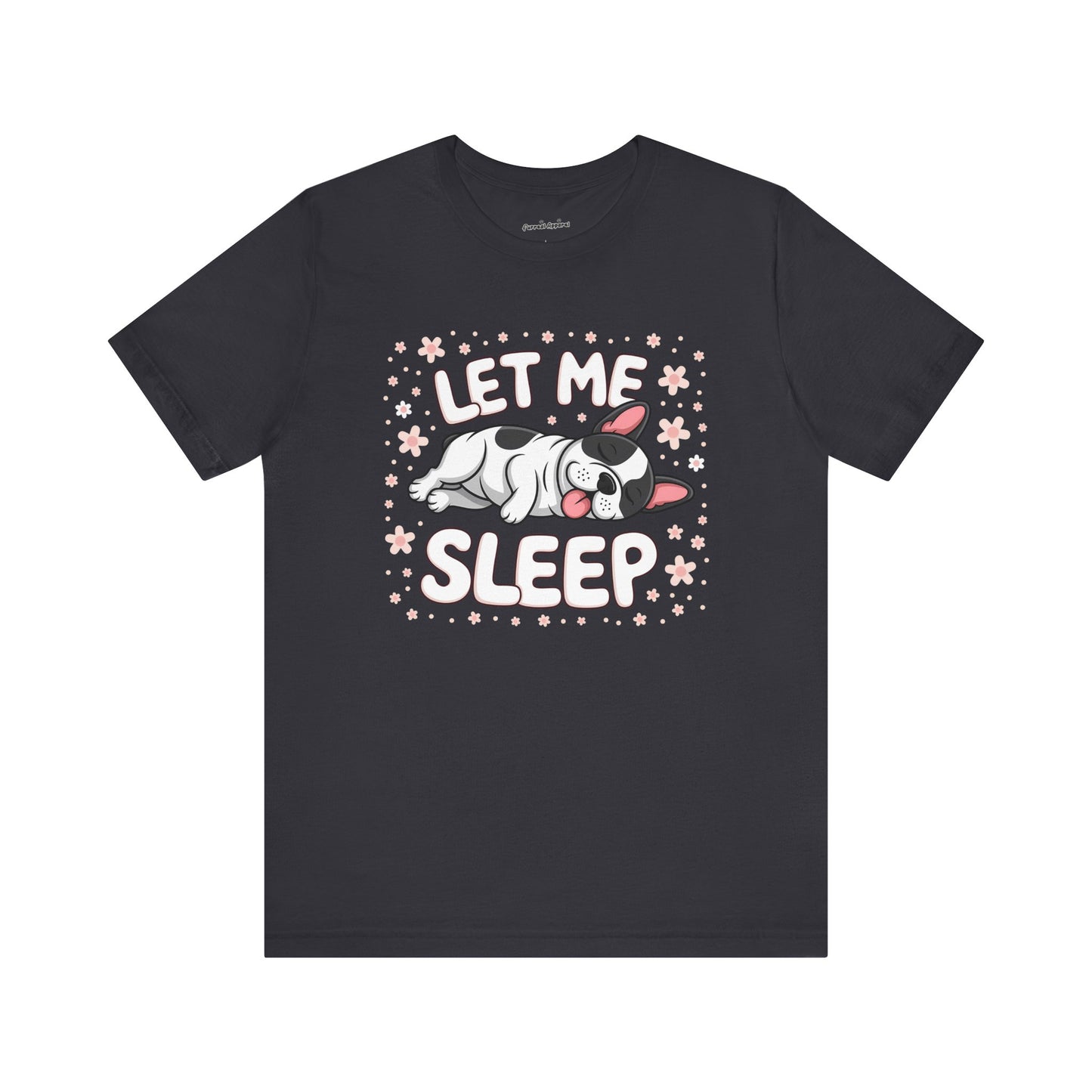 'Let me Sleep' French Bulldog T-Shirt