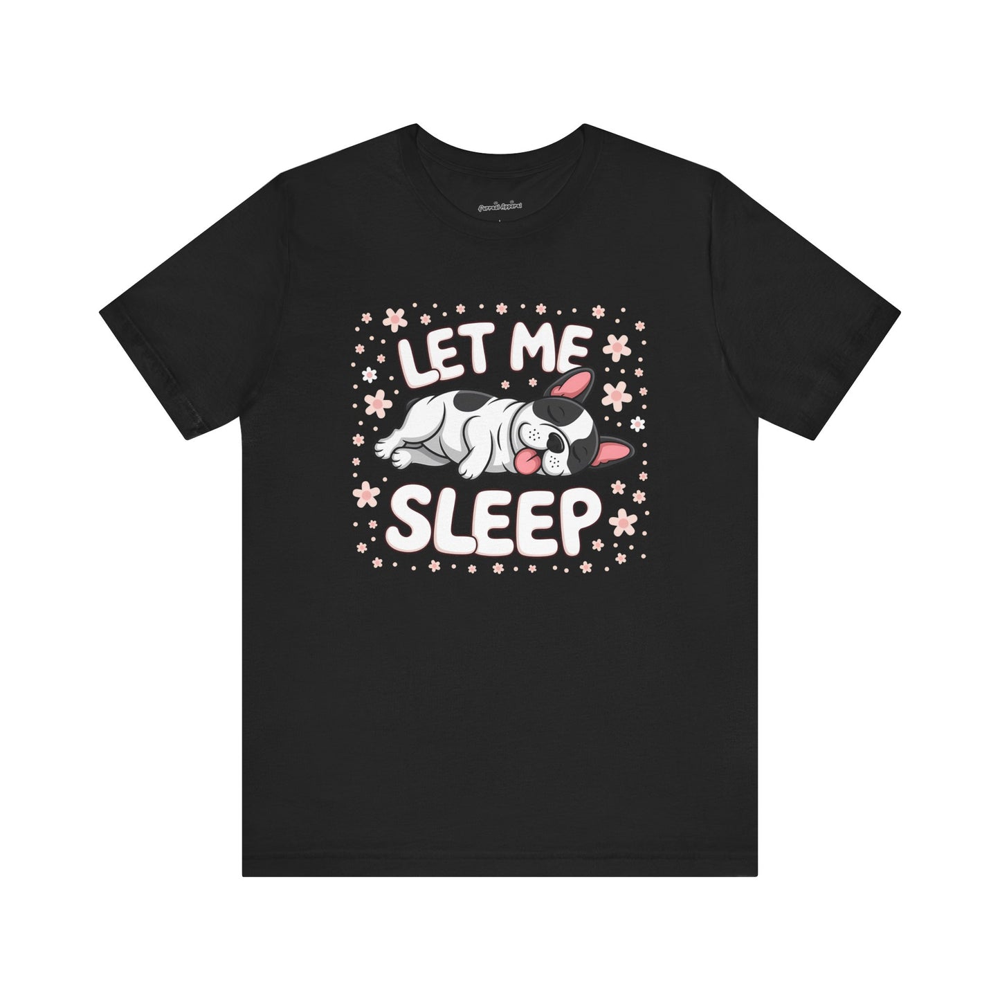 'Let me Sleep' French Bulldog T-Shirt
