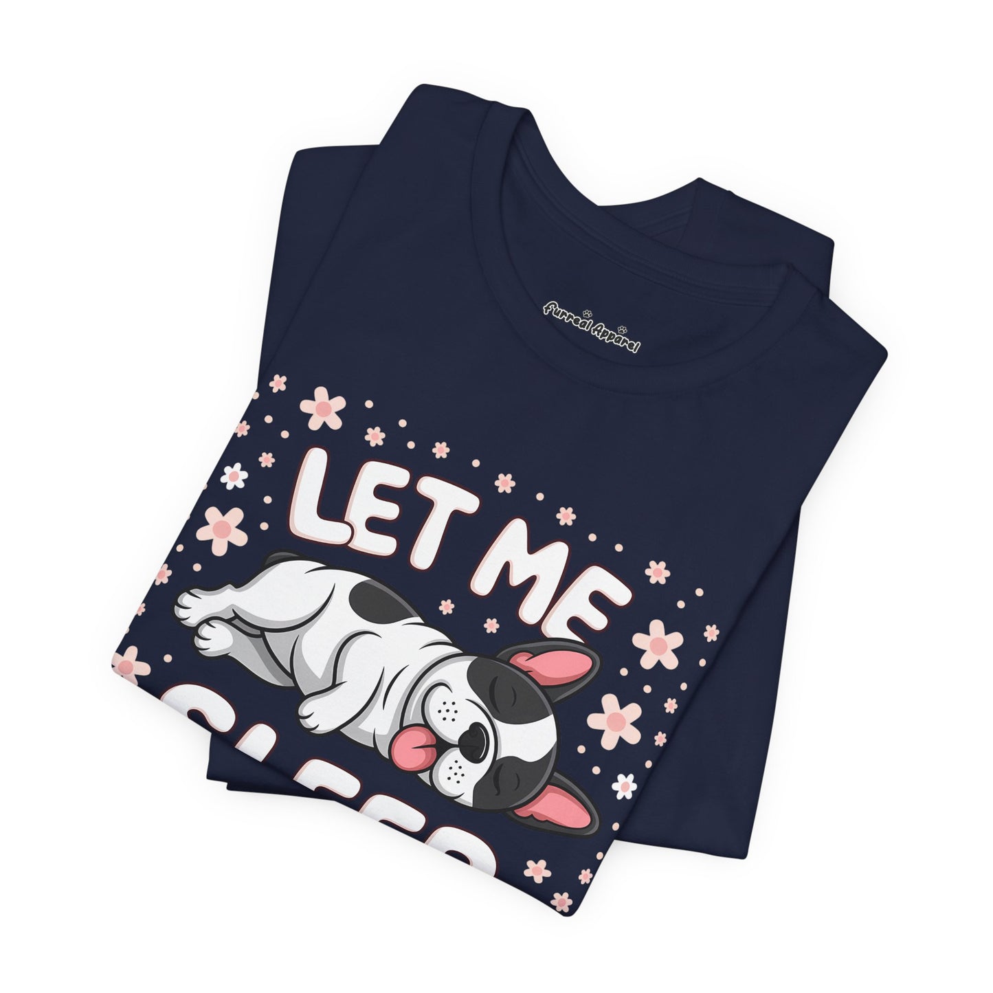 'Let me Sleep' French Bulldog T-Shirt