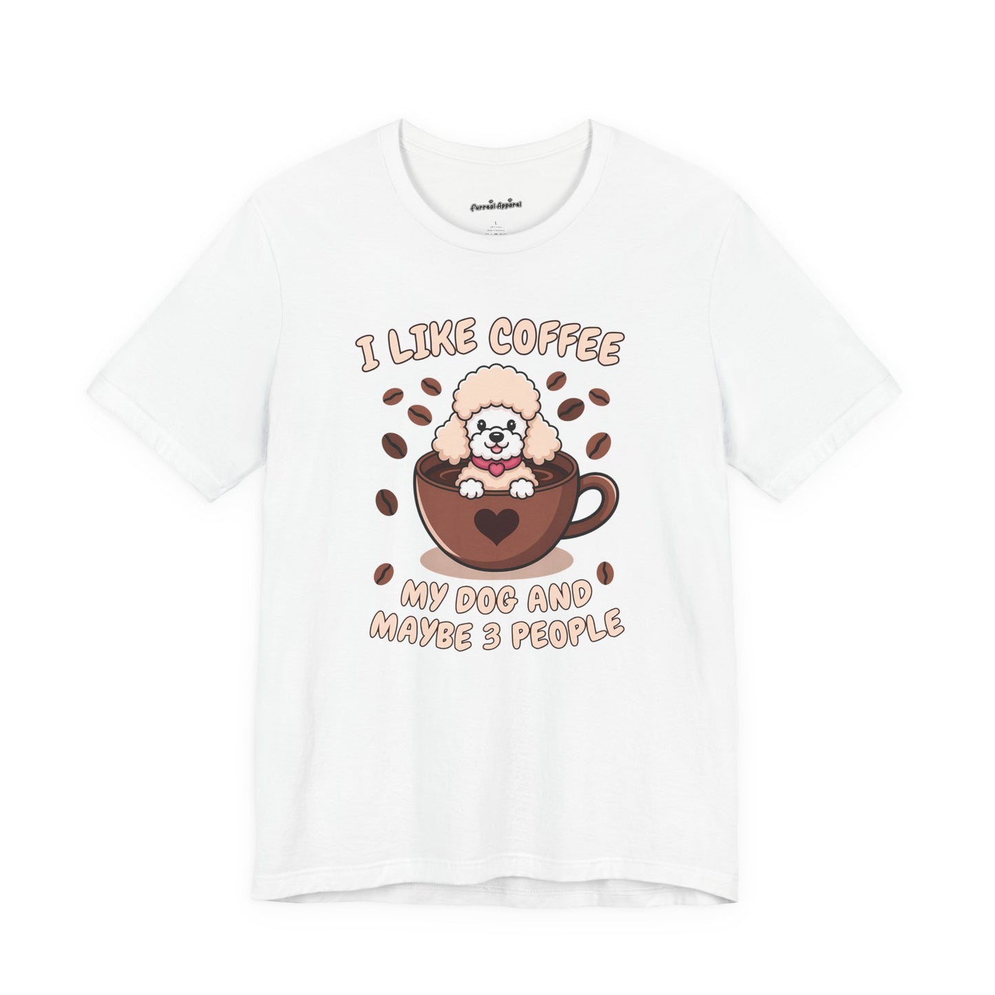 'I love my coffee, my dog and maybe 3 people' T-Shirt