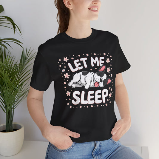 'Let me Sleep' French Bulldog T-Shirt