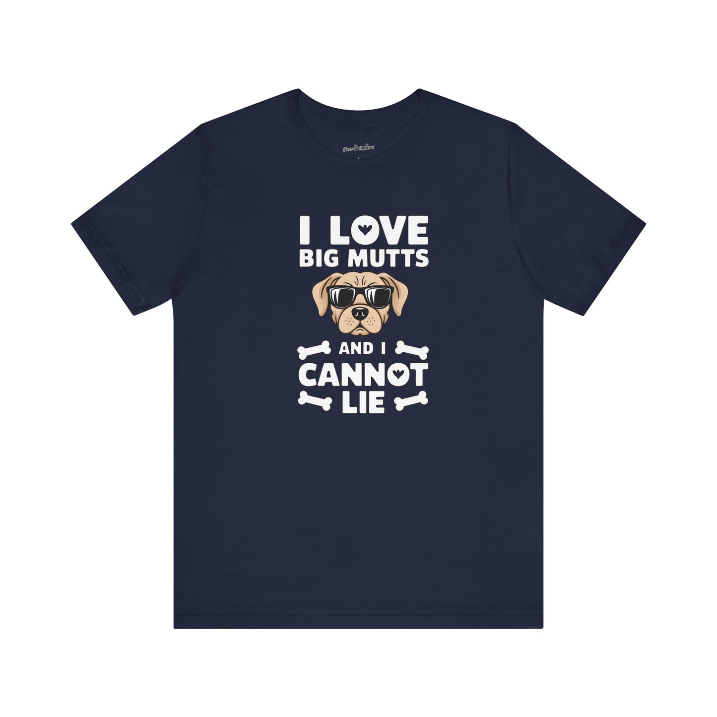 'I Love Big Mutts, and I Cannot Lie' T-Shirt