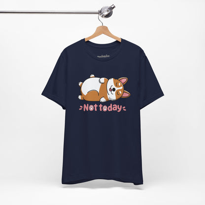 Not Today Corgi T-Shirt