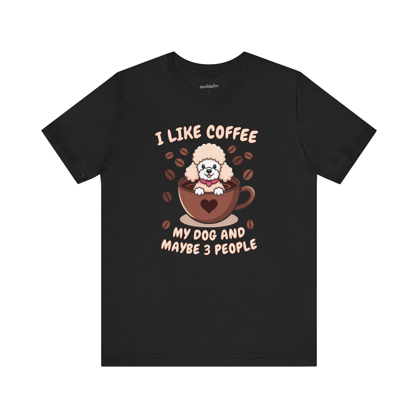 'I love my coffee, my dog and maybe 3 people' T-Shirt