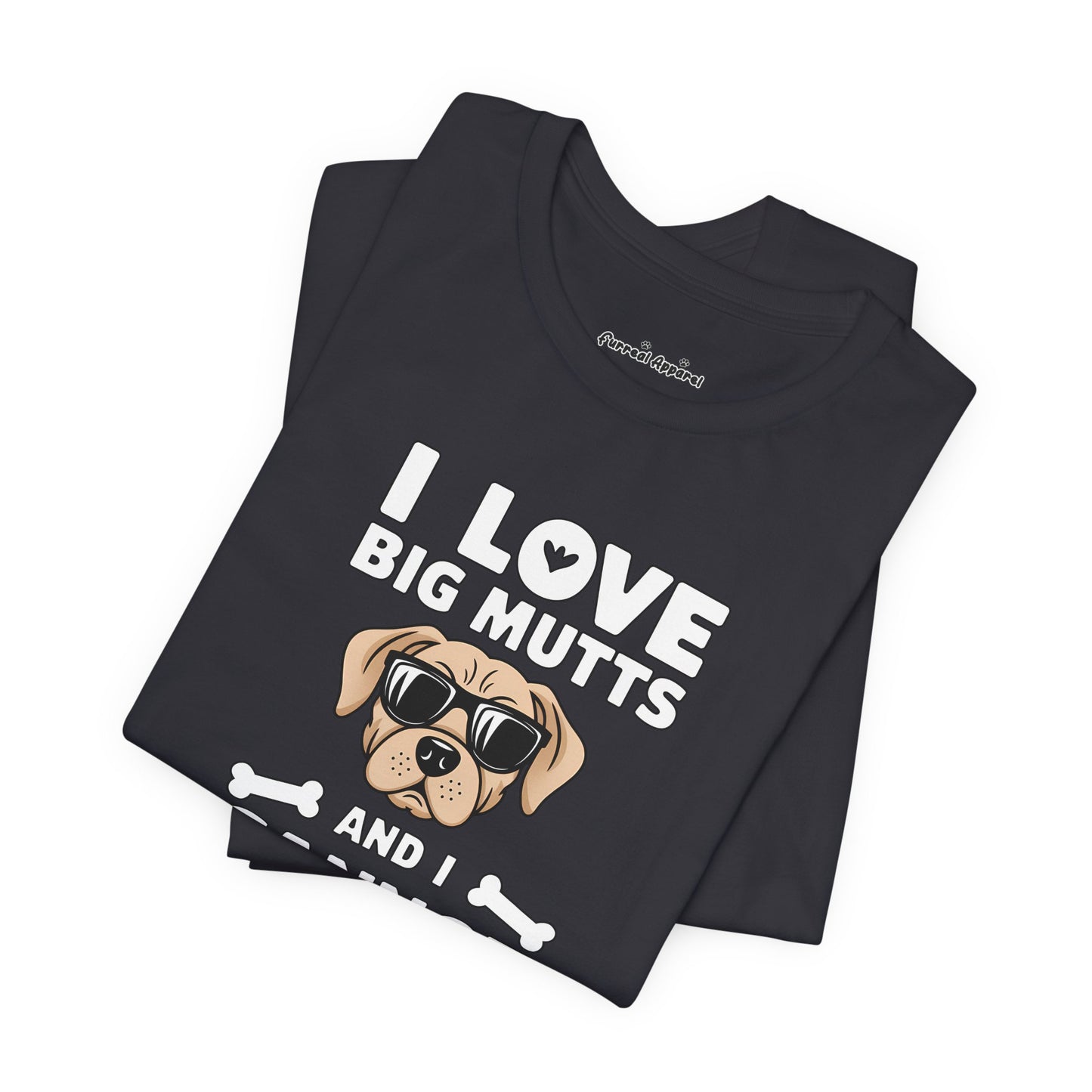 'I Love Big Mutts, and I Cannot Lie' T-Shirt