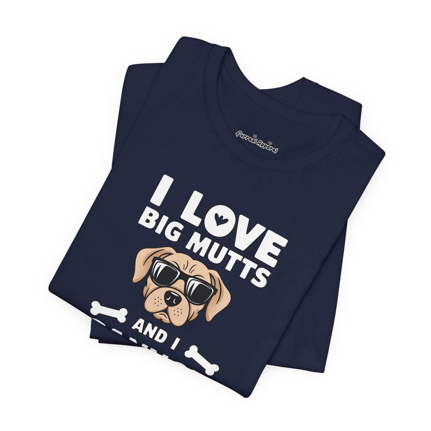 'I Love Big Mutts, and I Cannot Lie' T-Shirt