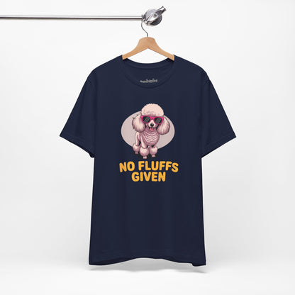'No Fluffs Given' Poodle T-Shirt