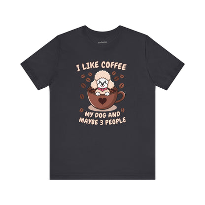 'I love my coffee, my dog and maybe 3 people' T-Shirt