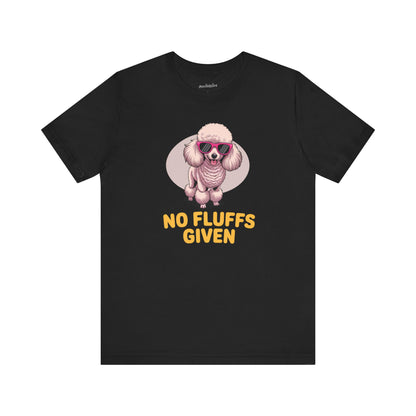 'No Fluffs Given' Poodle T-Shirt