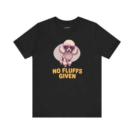 'No Fluffs Given' Poodle T-Shirt
