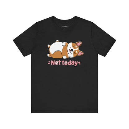 Not Today Corgi T-Shirt