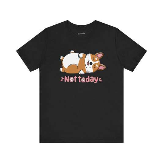 Not Today Corgi T-Shirt