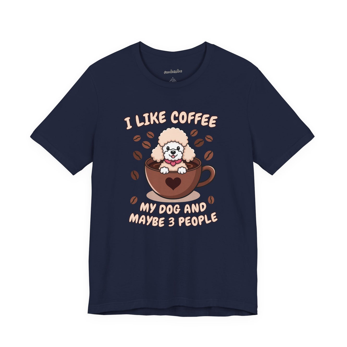 'I love my coffee, my dog and maybe 3 people' T-Shirt