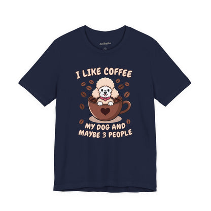 'I love my coffee, my dog and maybe 3 people' T-Shirt