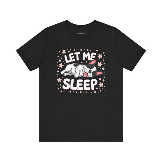 'Let me Sleep' French Bulldog T-Shirt
