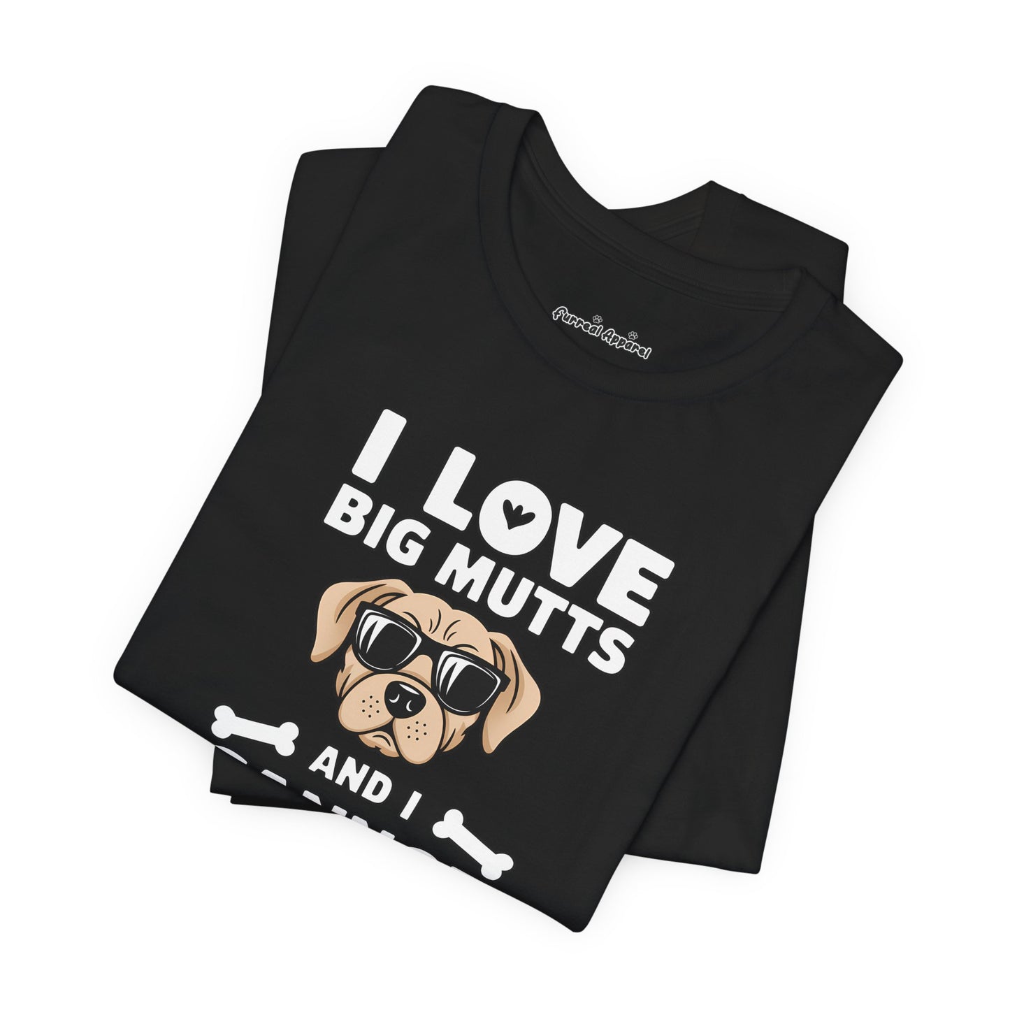 'I Love Big Mutts, and I Cannot Lie' T-Shirt