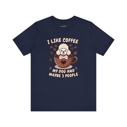 'I love my coffee, my dog and maybe 3 people' T-Shirt