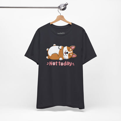 Not Today Corgi T-Shirt