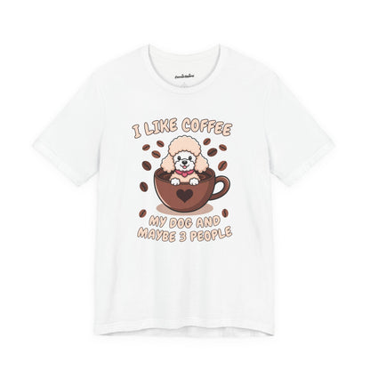 'I love my coffee, my dog and maybe 3 people' T-Shirt